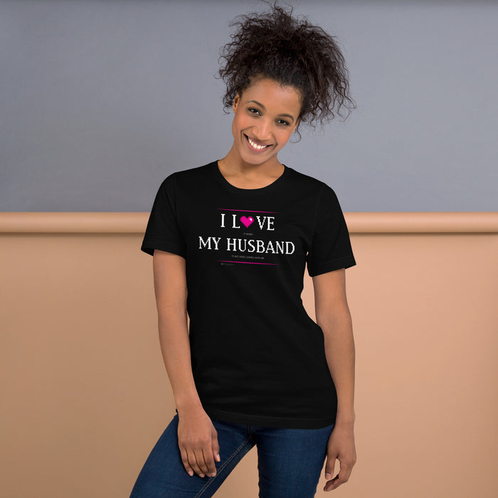 I Love My Husband Unisex T-Shirt