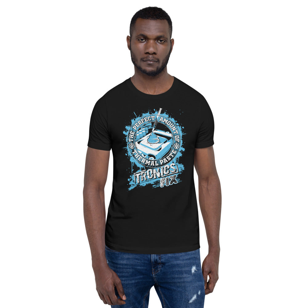Perfect Amount of Thermal Paste Unisex T-Shirt — TronicsFix LLC
